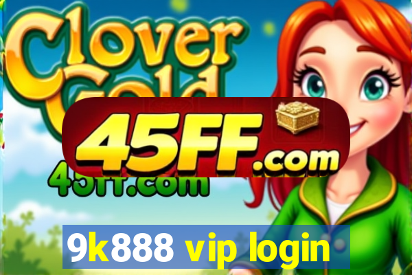 9k888 vip login